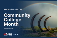 Aims Art under a rainbow photo - text says Community College Month